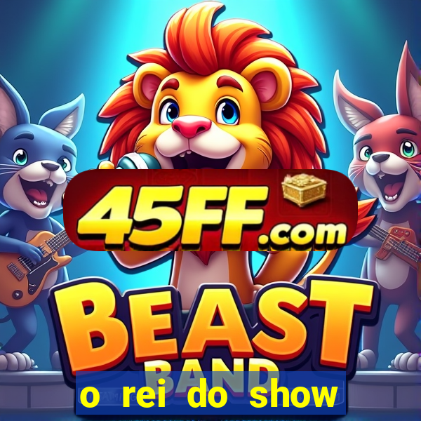 o rei do show filme completo dublado topflix